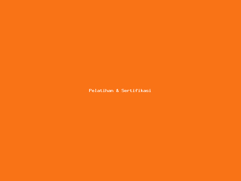 Pelatihan & Sertifikasi